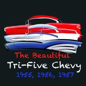 The Beautiful Tri Five Chevy 1955 1956 1957